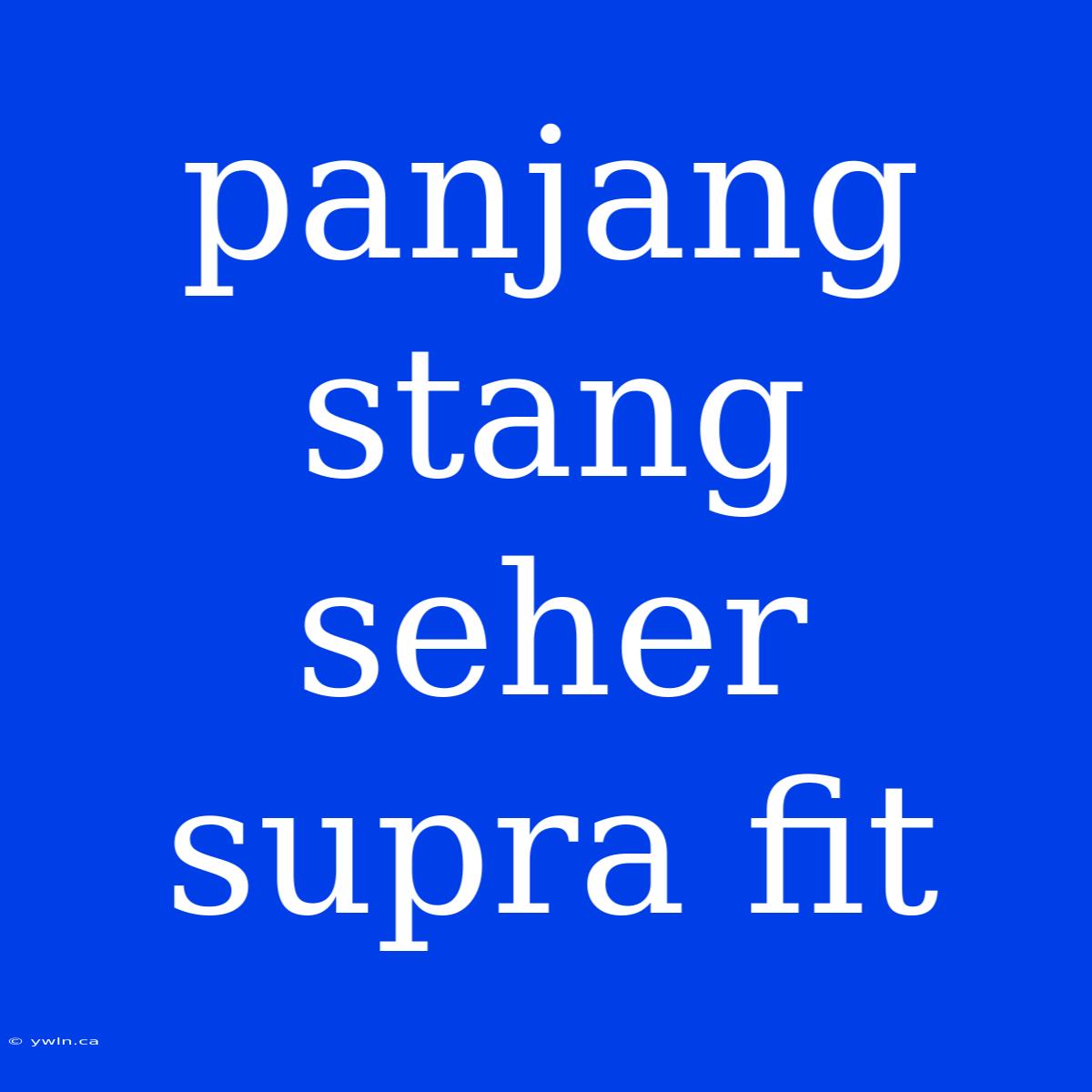 Panjang Stang Seher Supra Fit