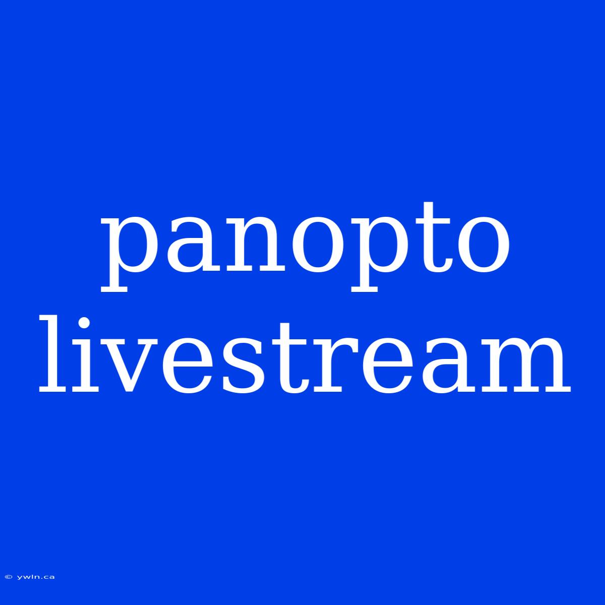 Panopto Livestream