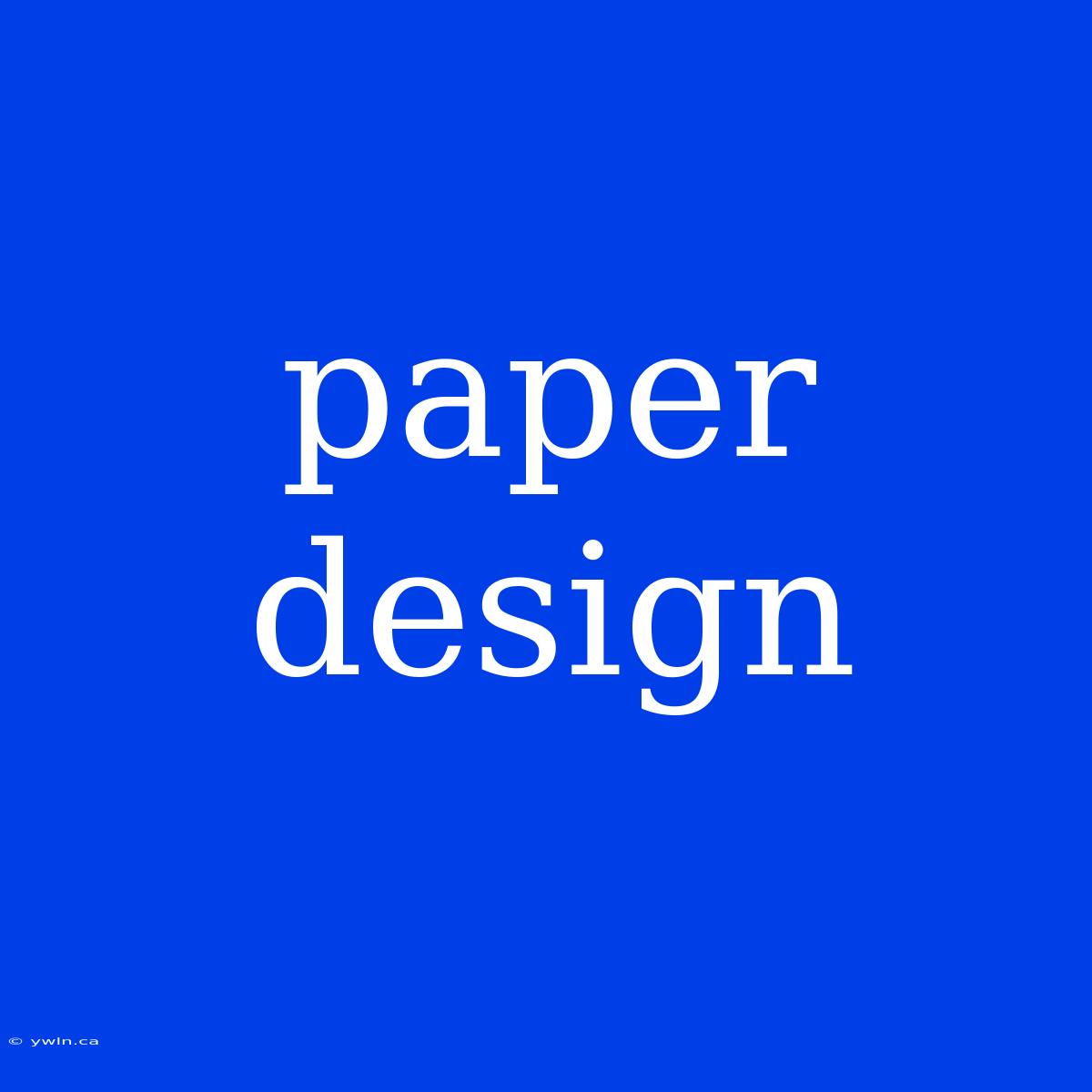 Paper Design