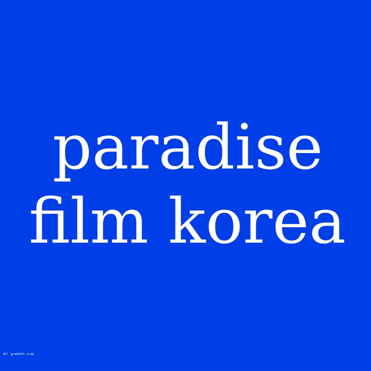 Paradise Film Korea