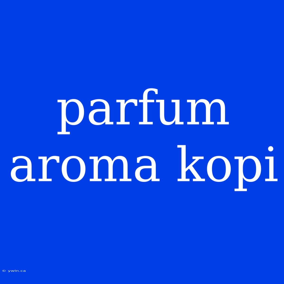 Parfum Aroma Kopi