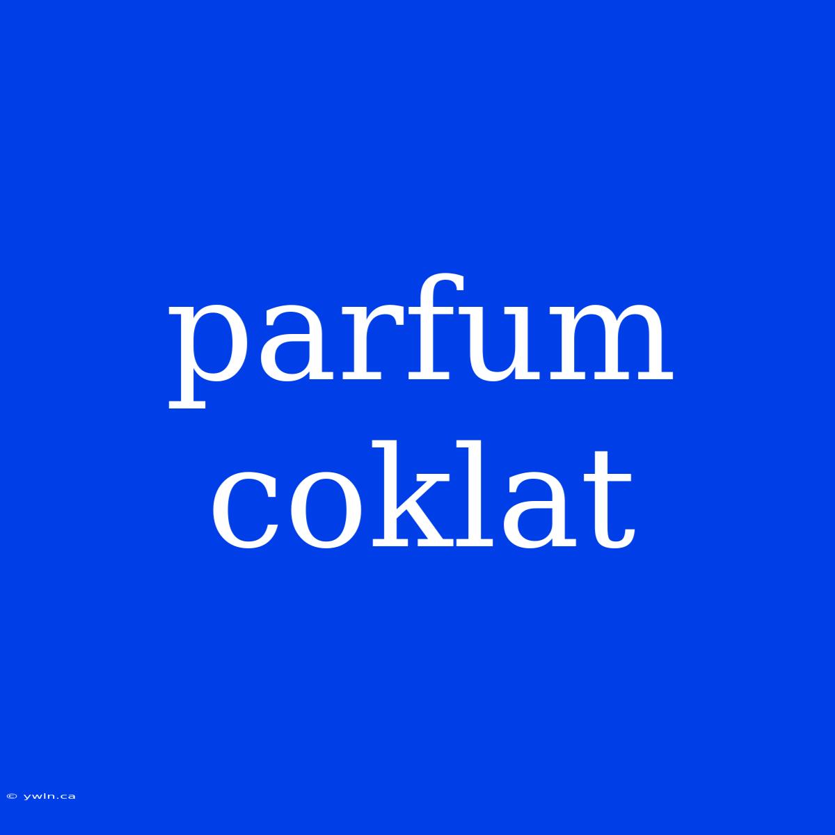 Parfum Coklat