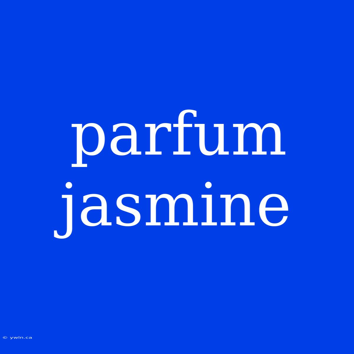 Parfum Jasmine