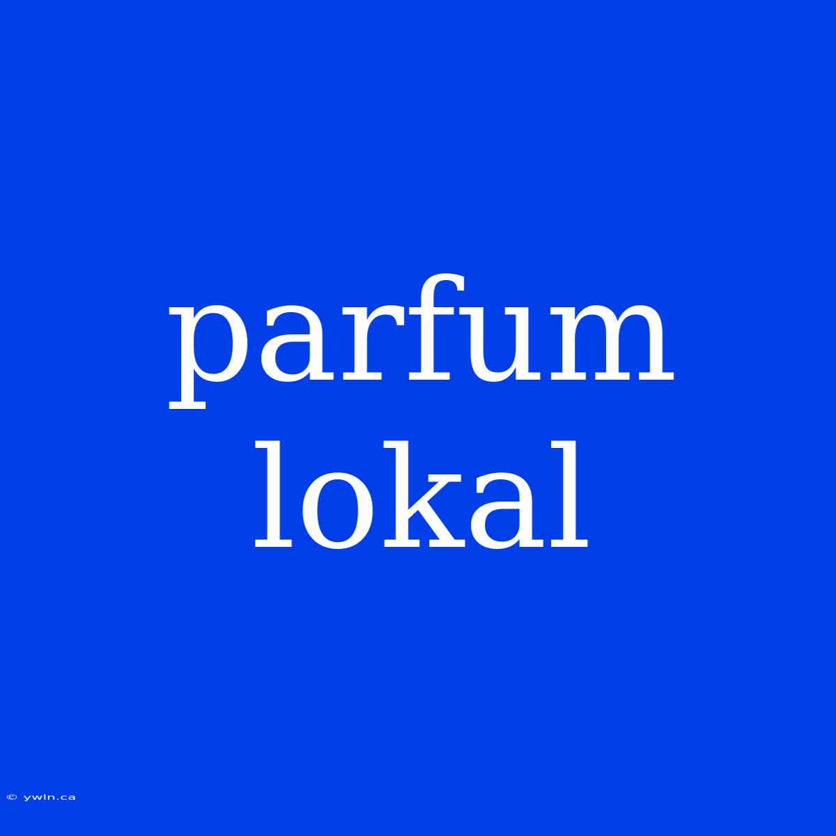 Parfum Lokal