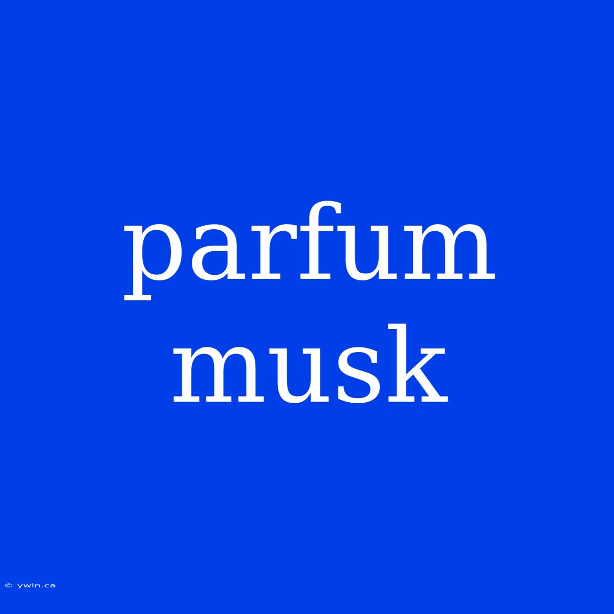 Parfum Musk