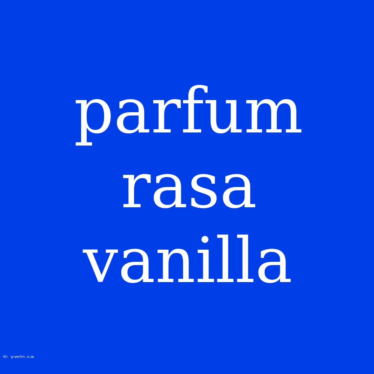 Parfum Rasa Vanilla