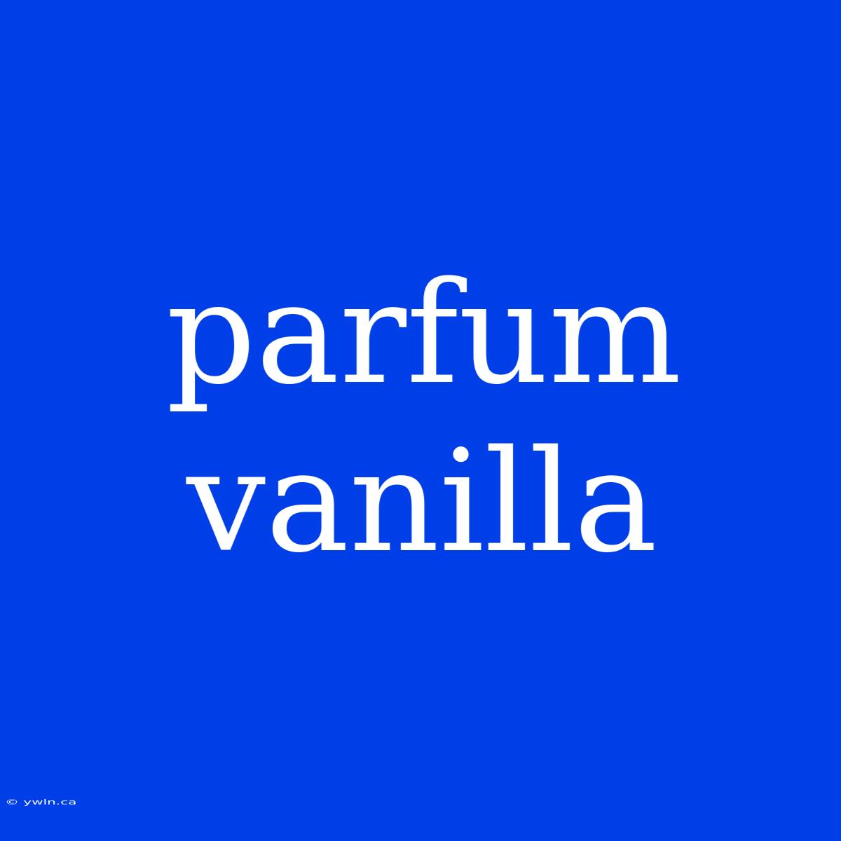 Parfum Vanilla