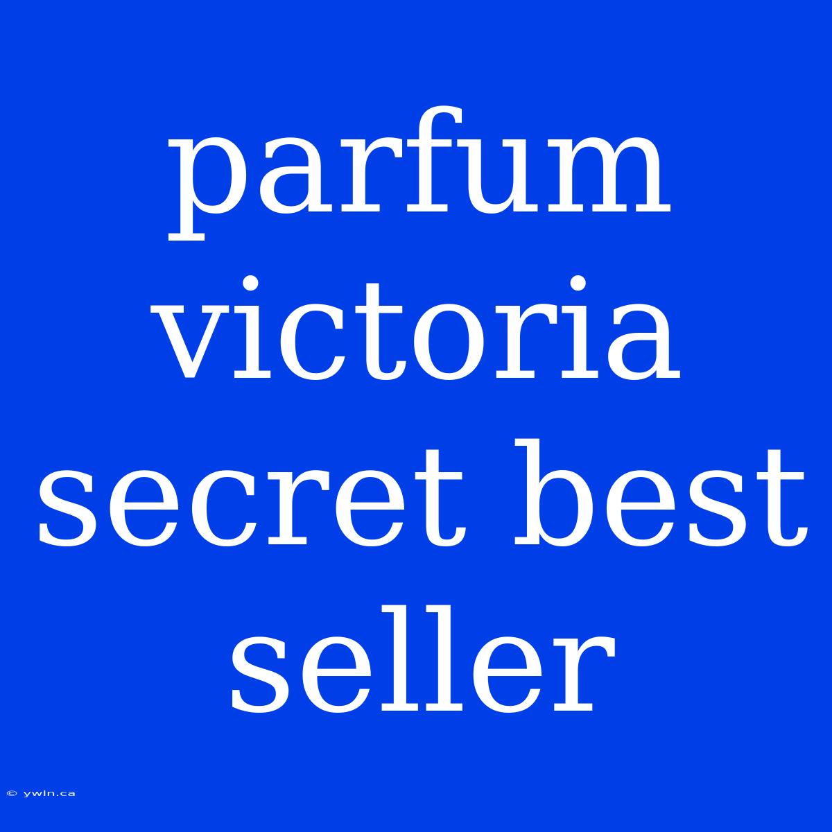 Parfum Victoria Secret Best Seller