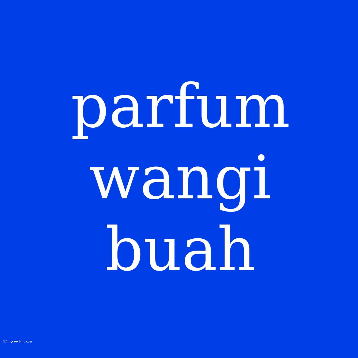 Parfum Wangi Buah