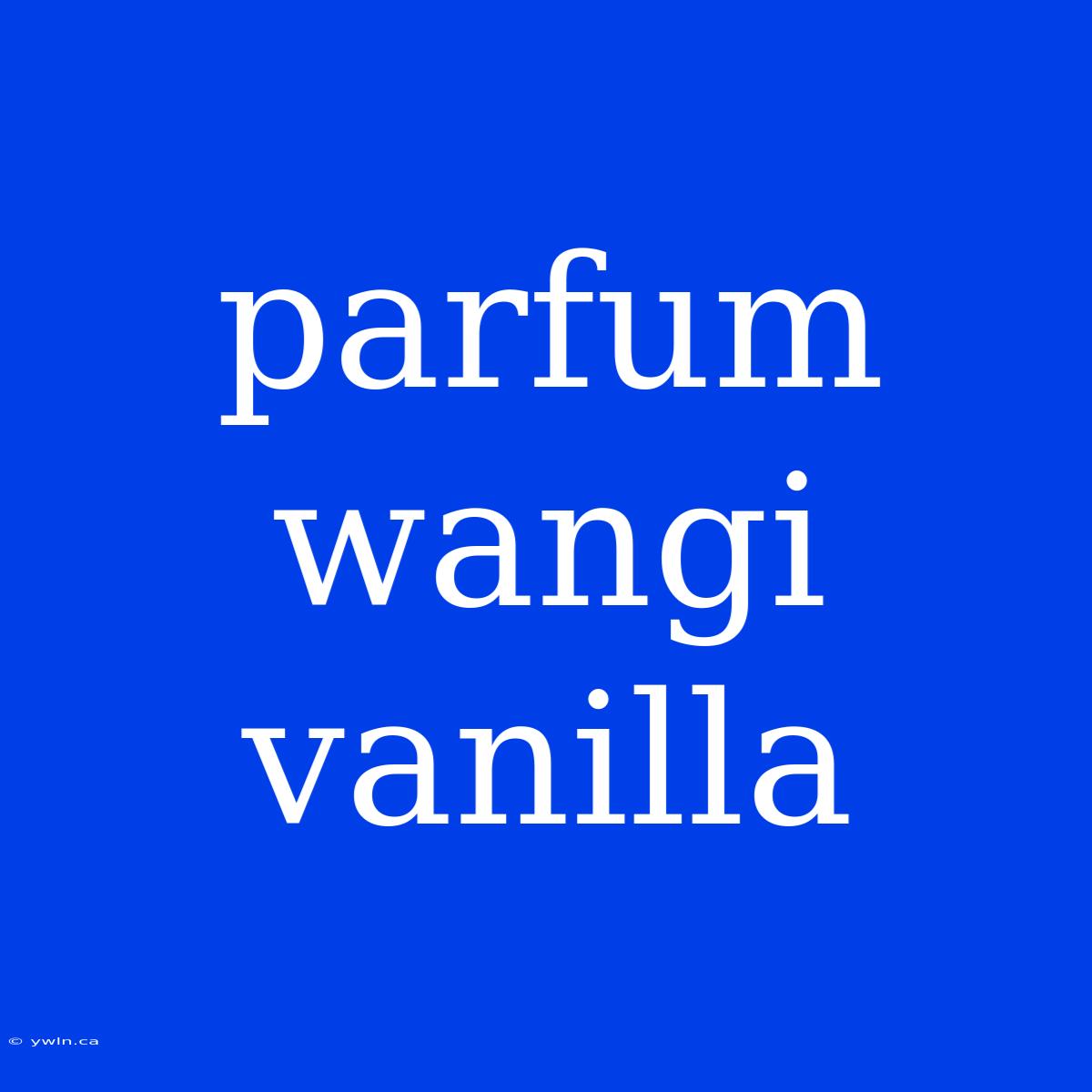 Parfum Wangi Vanilla