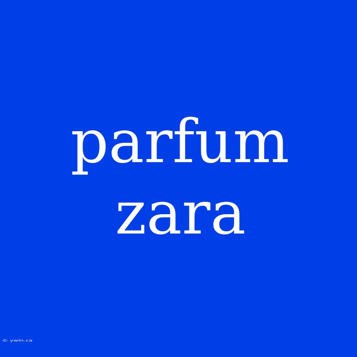 Parfum Zara