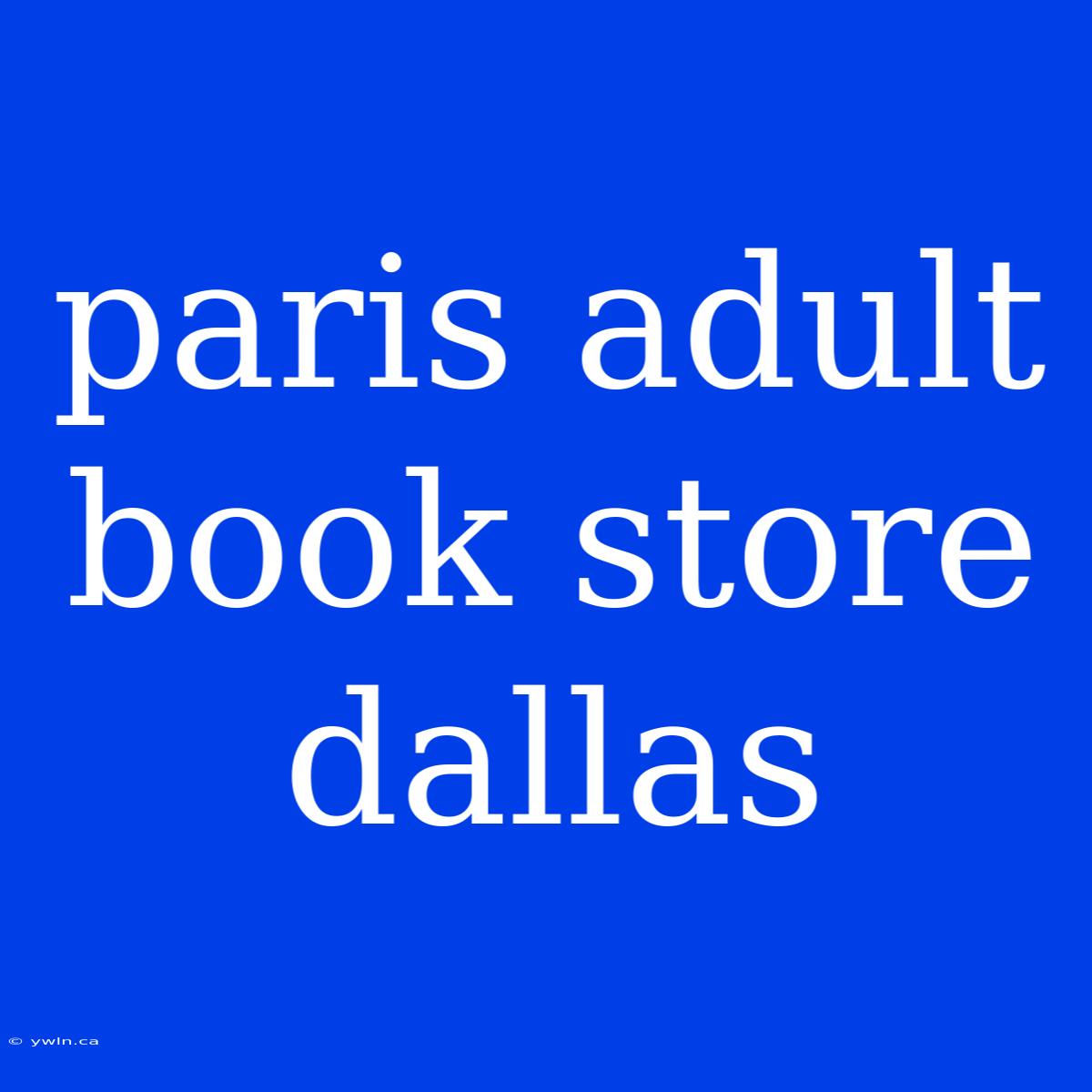 Paris Adult Book Store Dallas