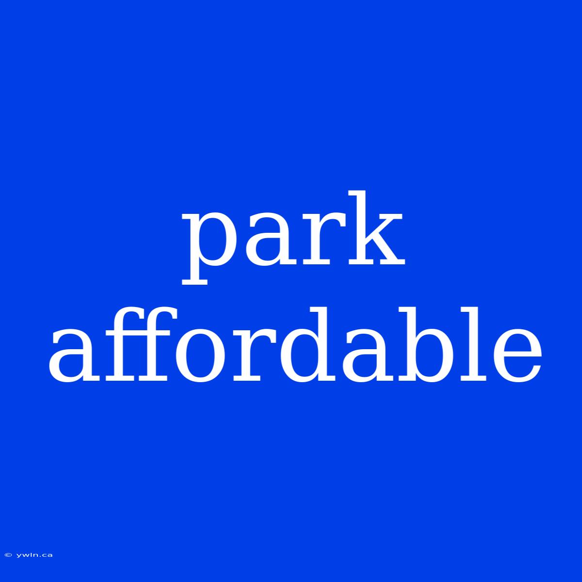 Park Affordable