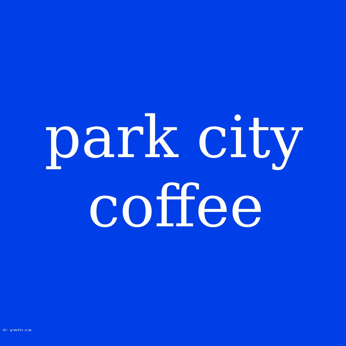 Park City Coffee