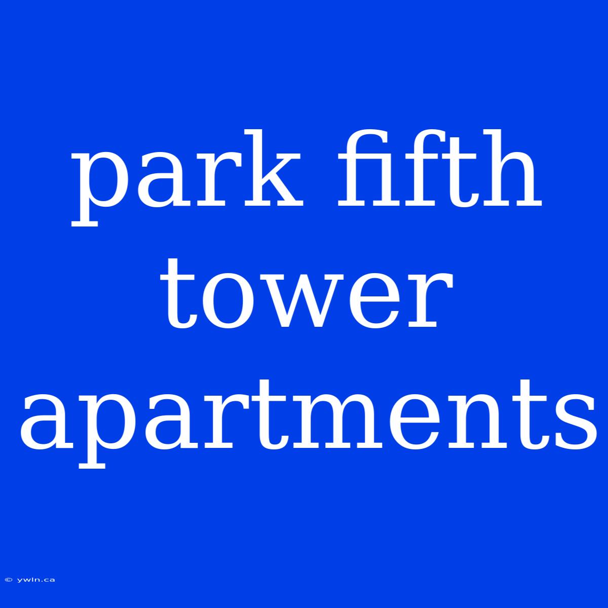 Park Fifth Tower Apartments