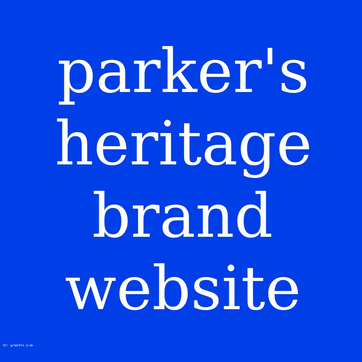 Parker's Heritage Brand Website