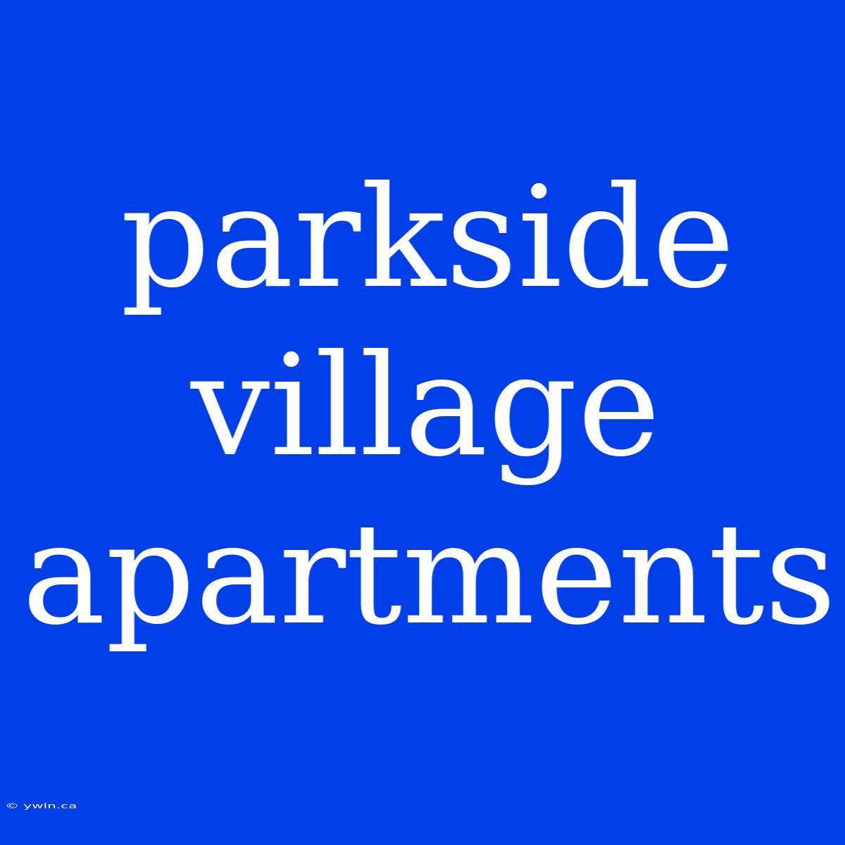 Parkside Village Apartments