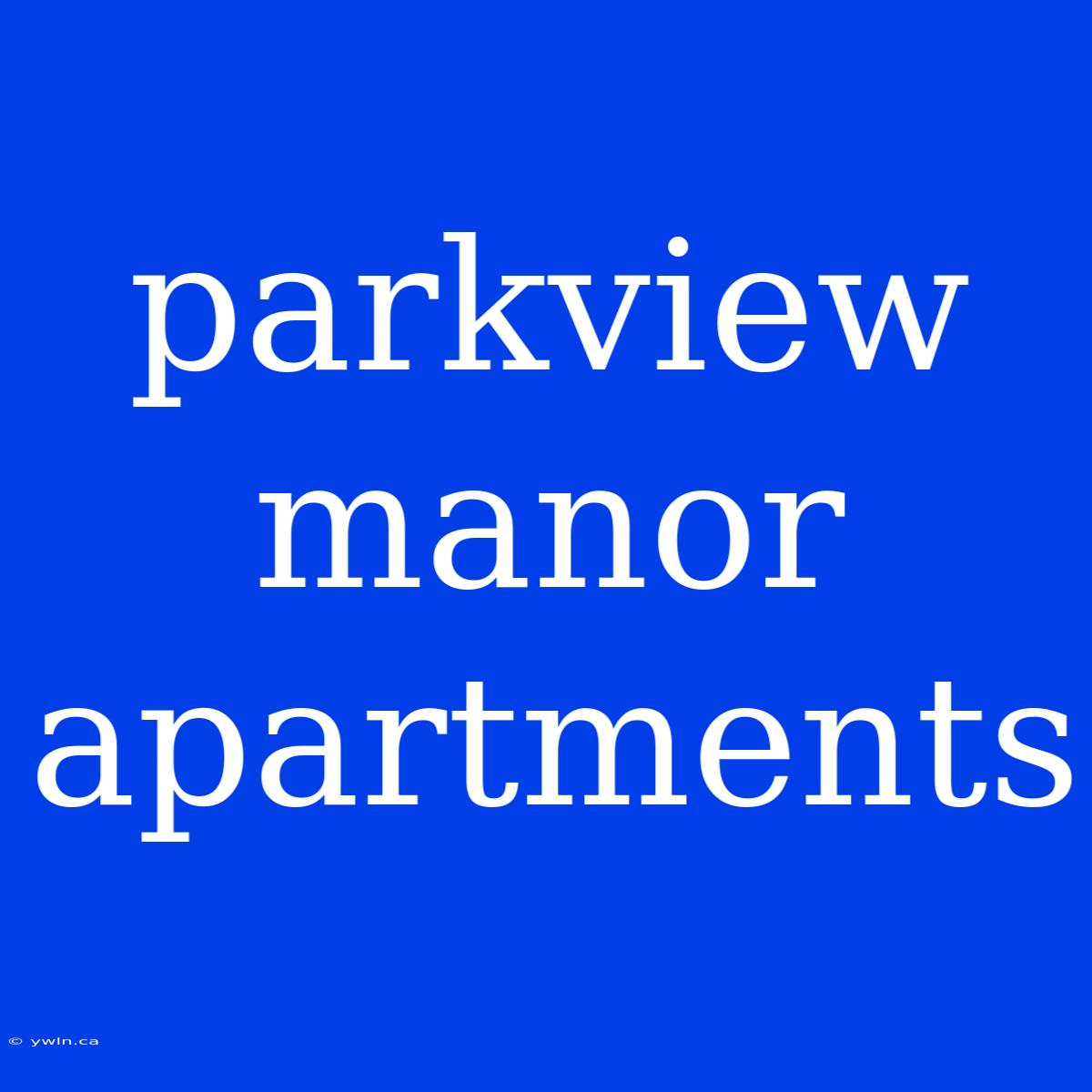 Parkview Manor Apartments