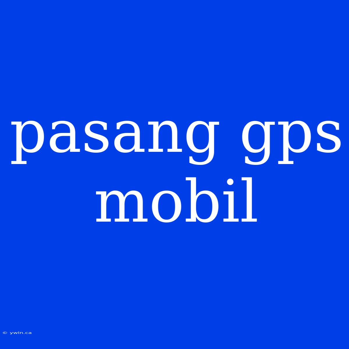 Pasang Gps Mobil