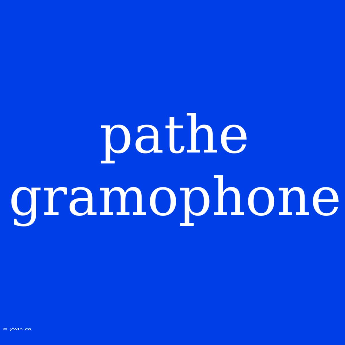 Pathe Gramophone