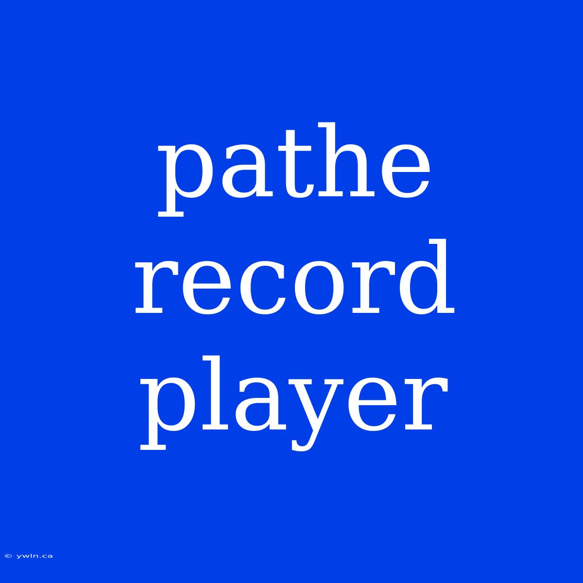 Pathe Record Player