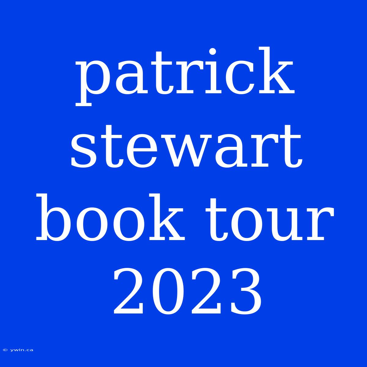 Patrick Stewart Book Tour 2023