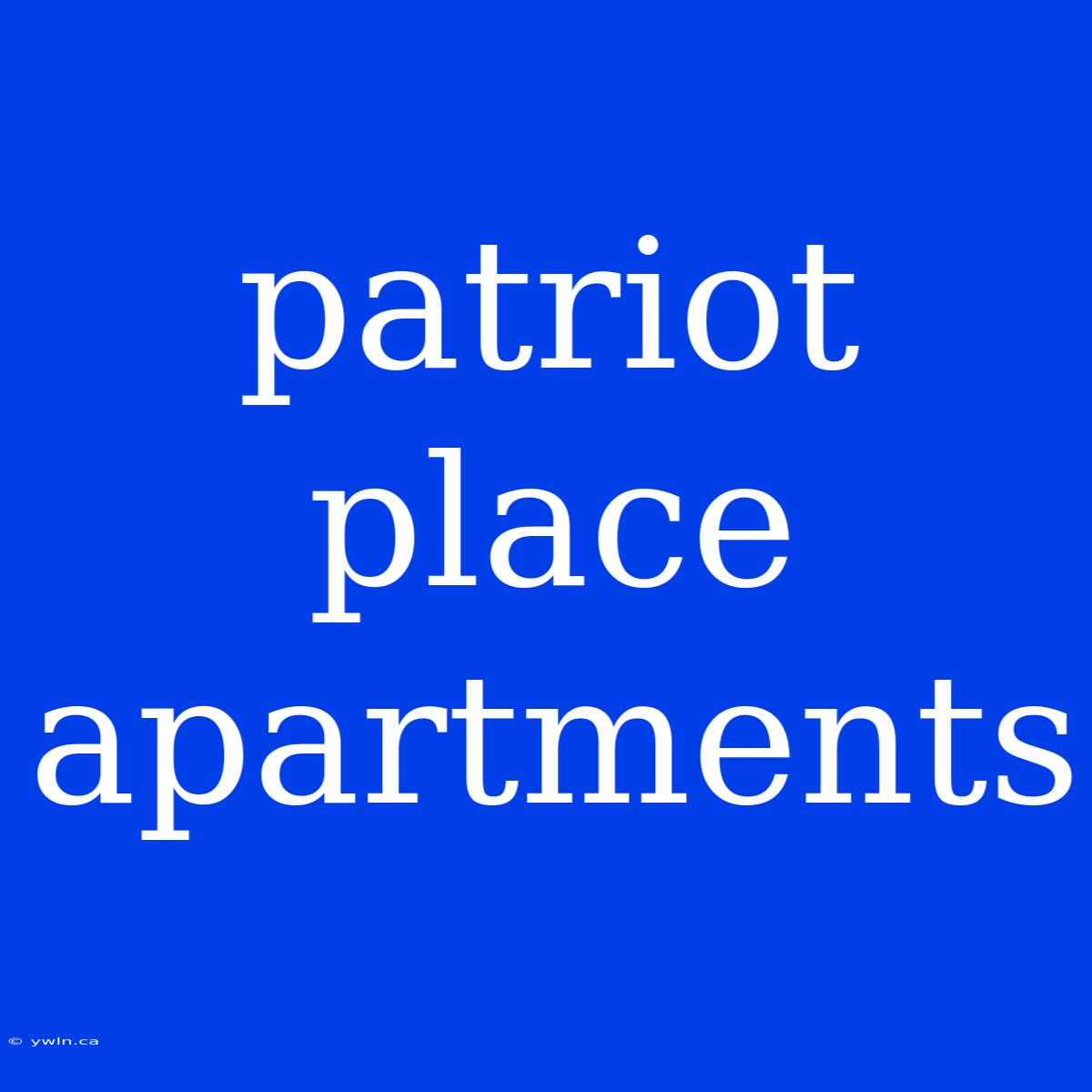 Patriot Place Apartments