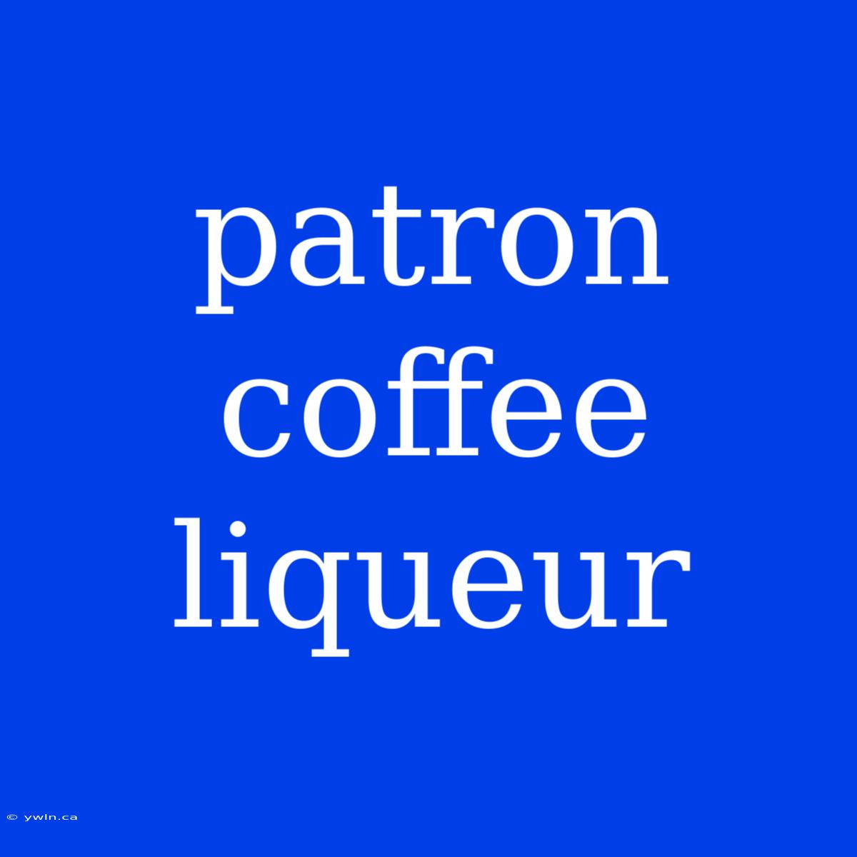 Patron Coffee Liqueur