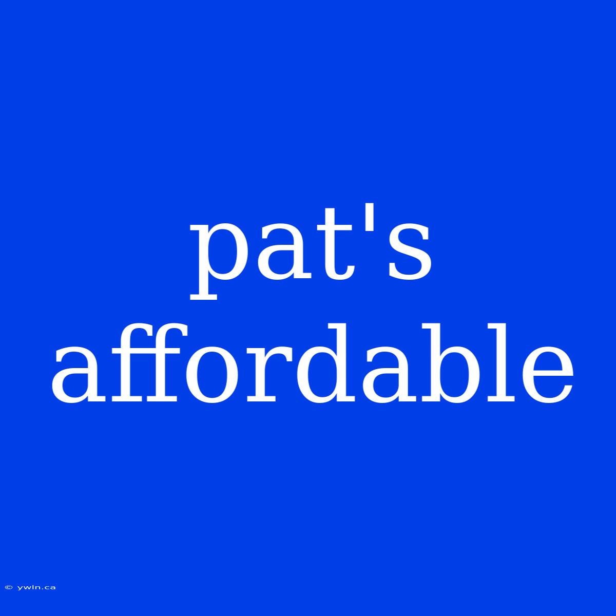 Pat's Affordable