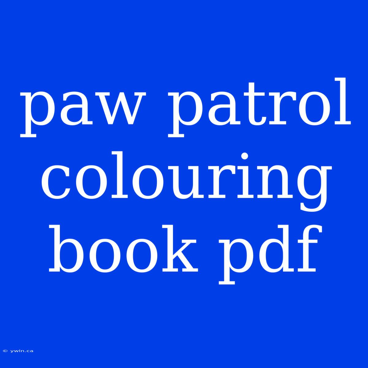 Paw Patrol Colouring Book Pdf