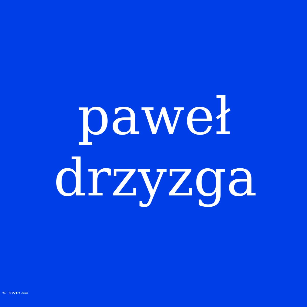 Paweł Drzyzga