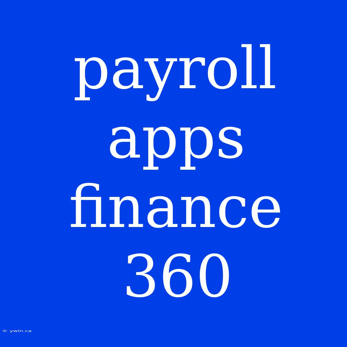 Payroll Apps Finance 360