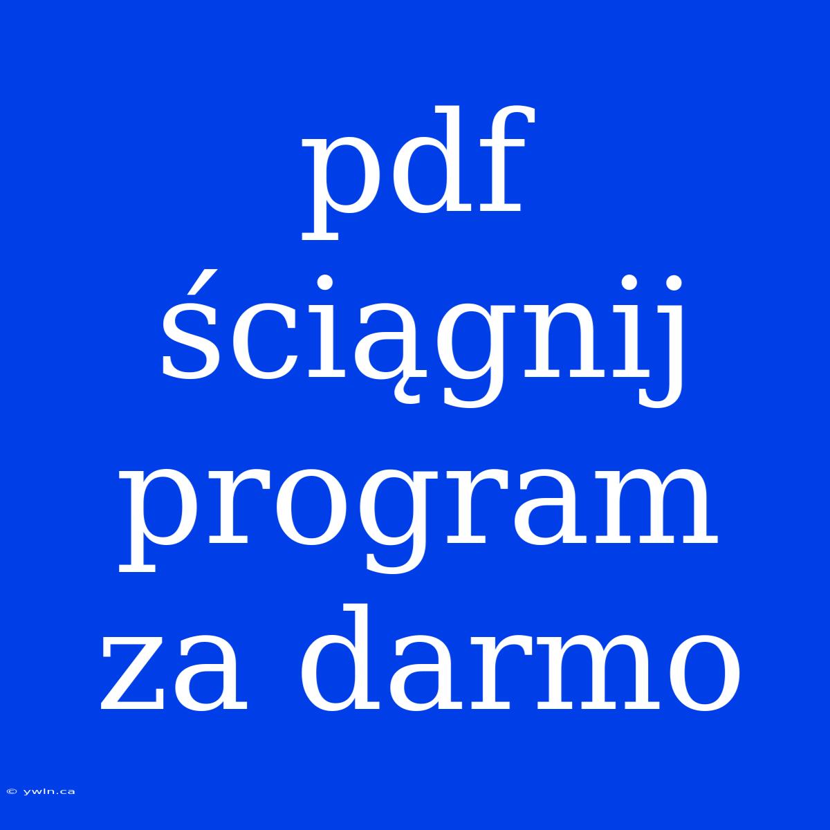 Pdf Ściągnij Program Za Darmo