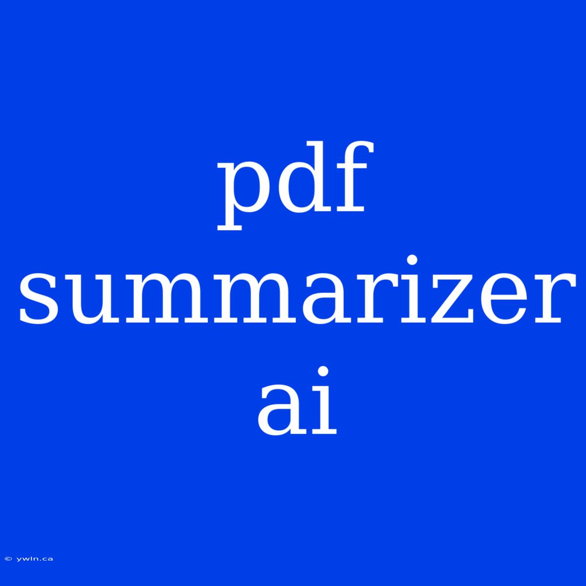 Pdf Summarizer Ai