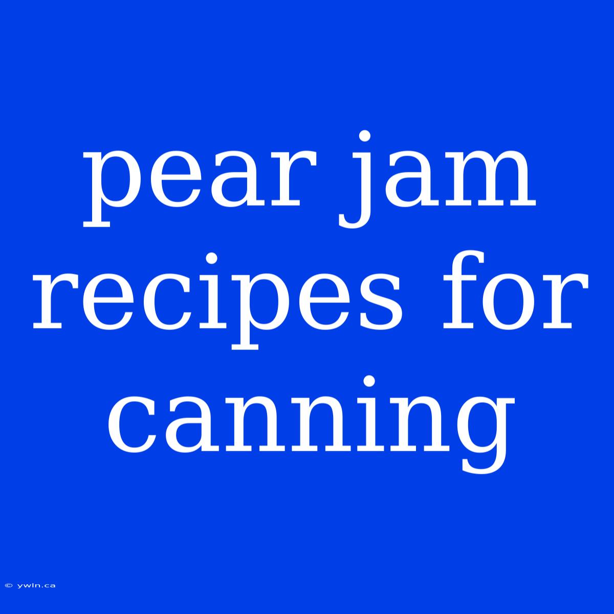 Pear Jam Recipes For Canning