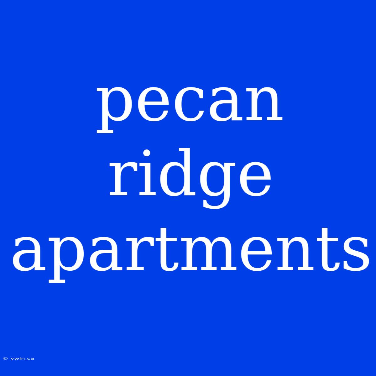 Pecan Ridge Apartments