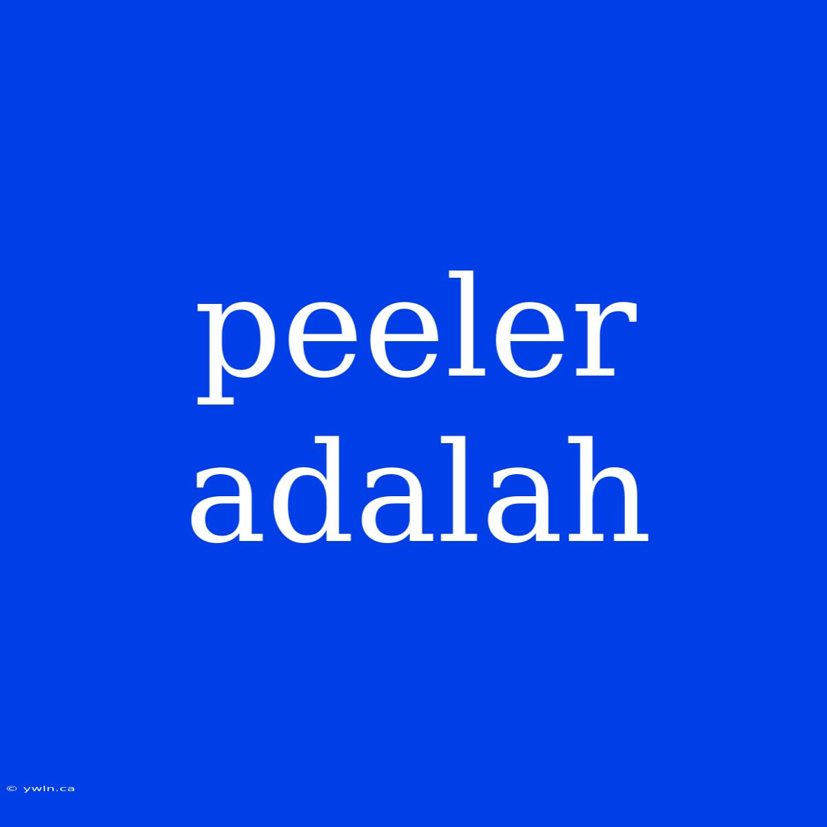 Peeler Adalah