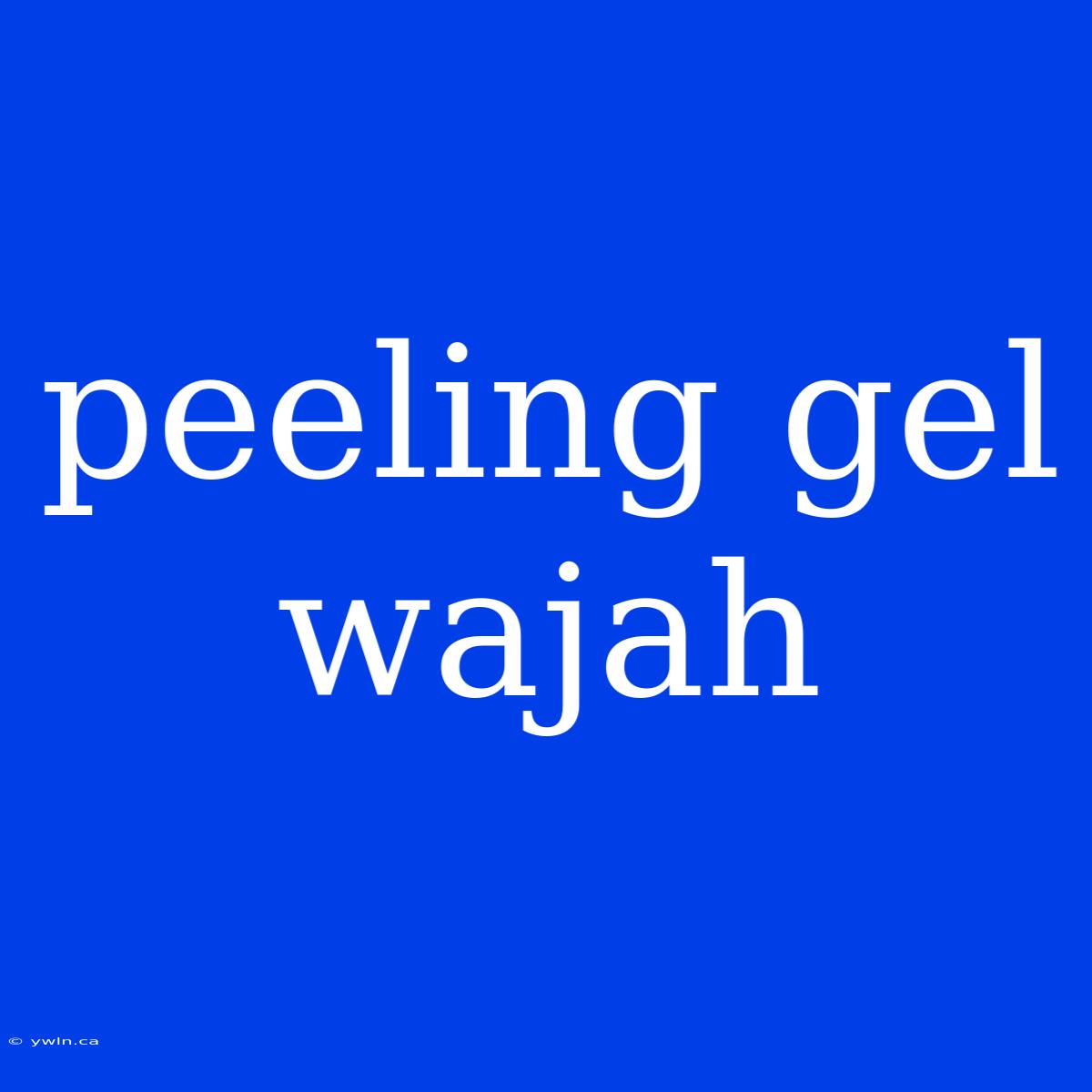 Peeling Gel Wajah