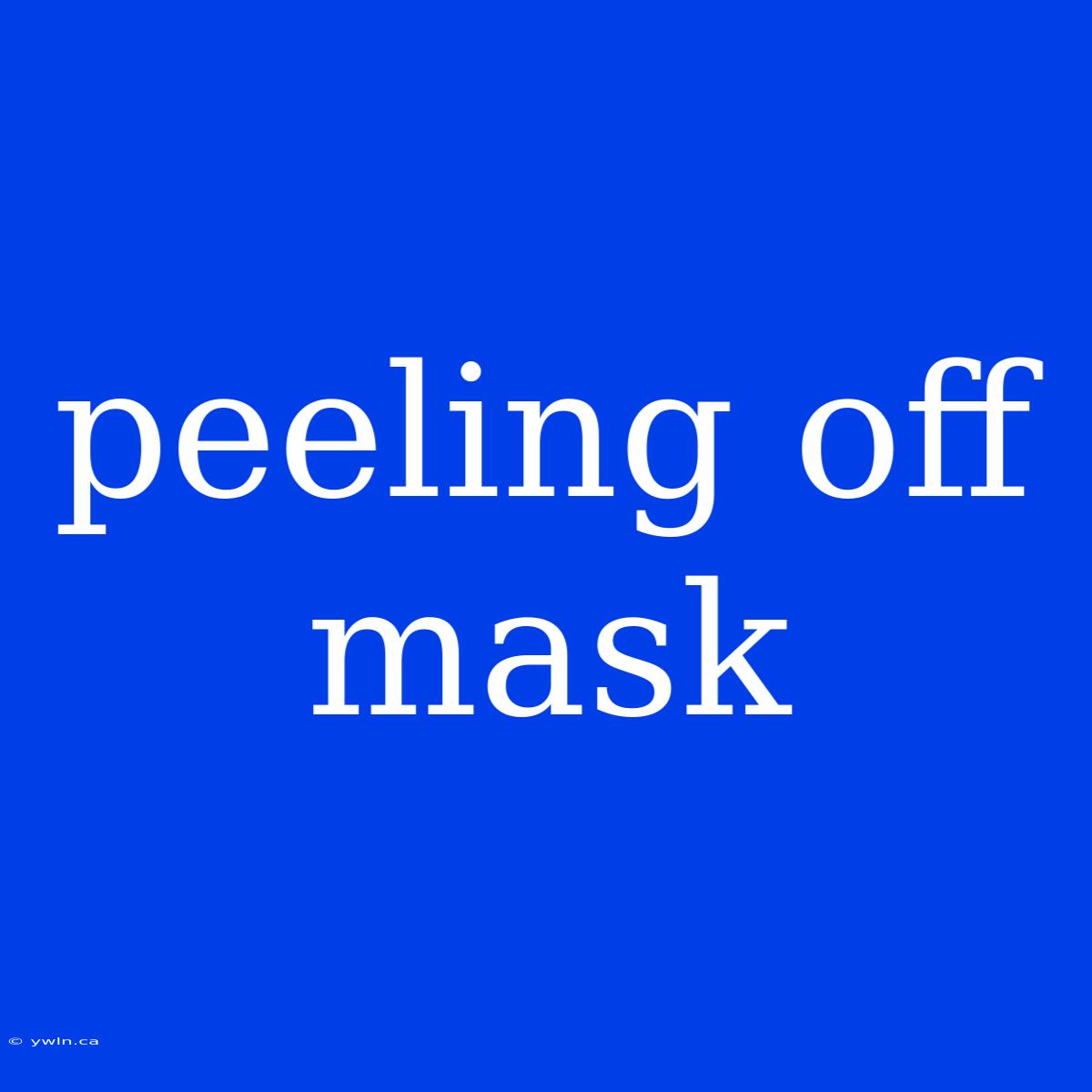 Peeling Off Mask