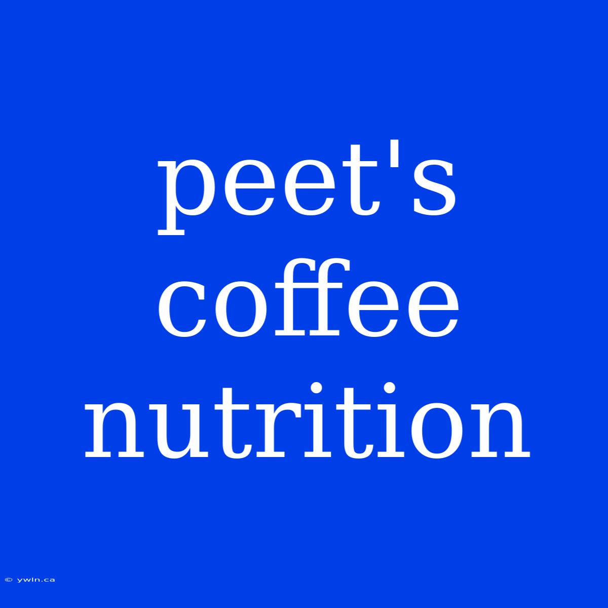 Peet's Coffee Nutrition