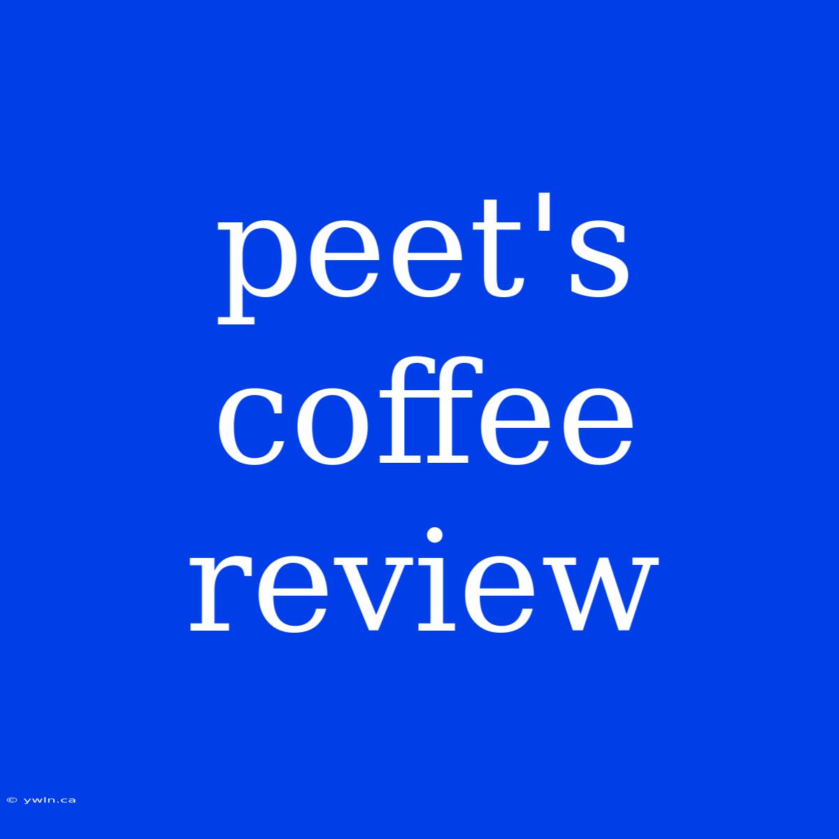 Peet's Coffee Review