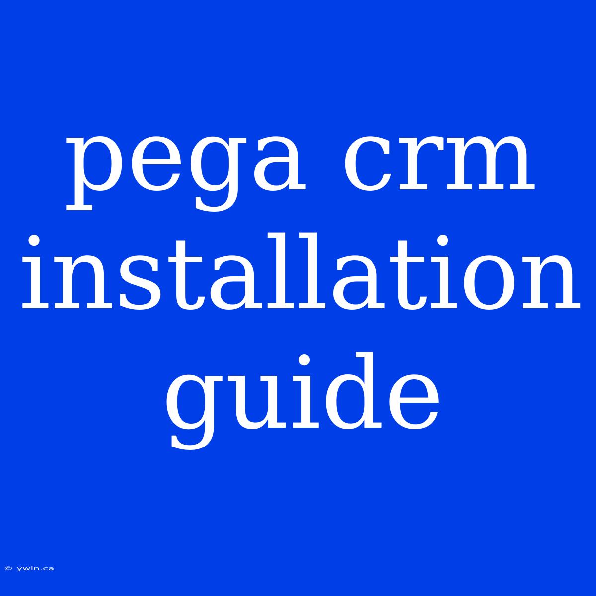 Pega Crm Installation Guide