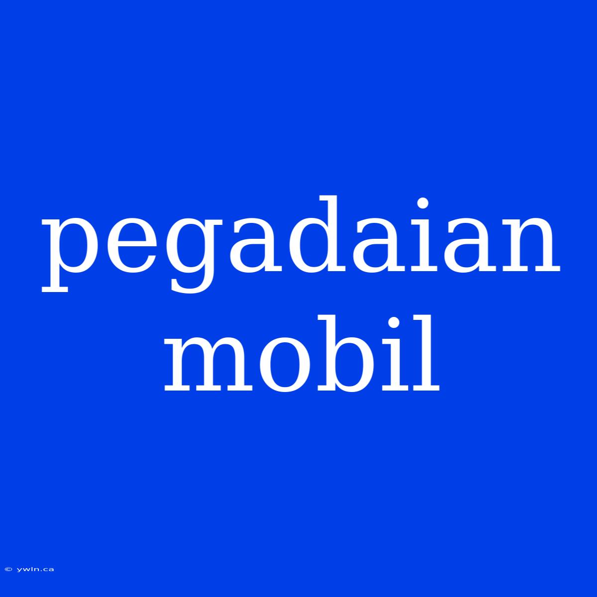 Pegadaian Mobil