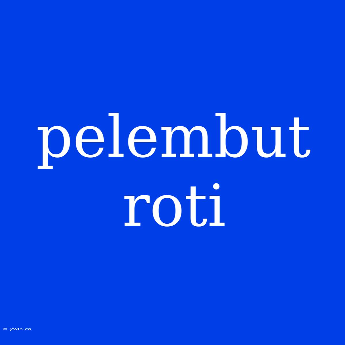 Pelembut Roti