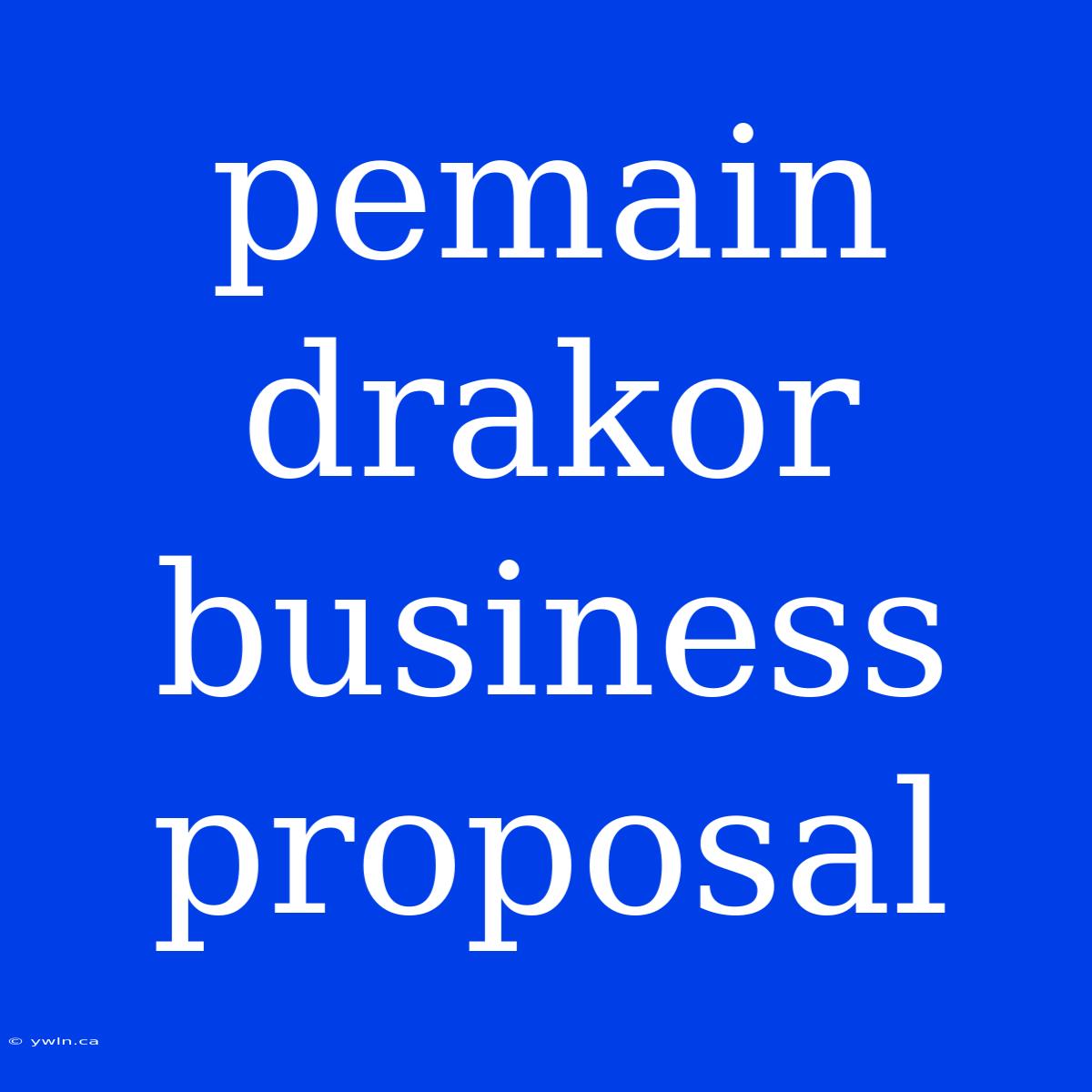 Pemain Drakor Business Proposal