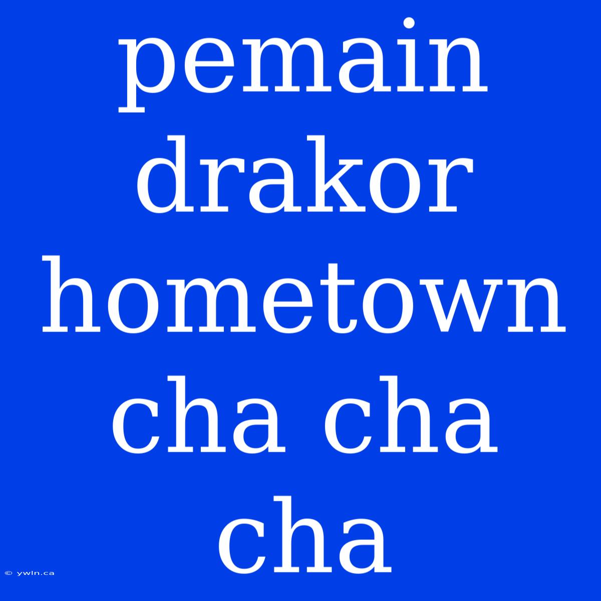 Pemain Drakor Hometown Cha Cha Cha