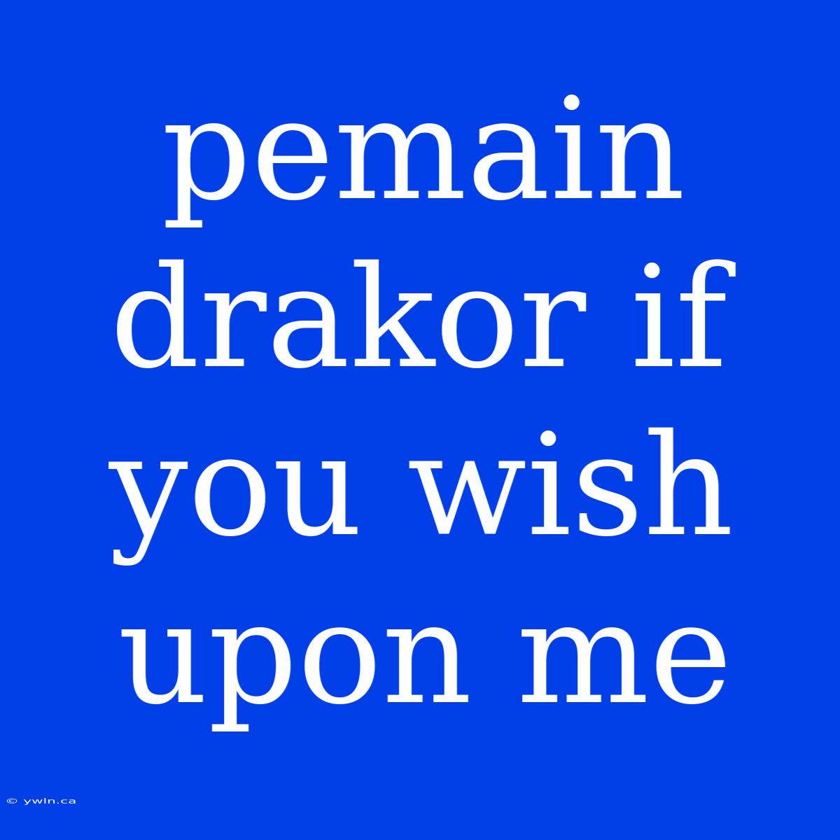 Pemain Drakor If You Wish Upon Me