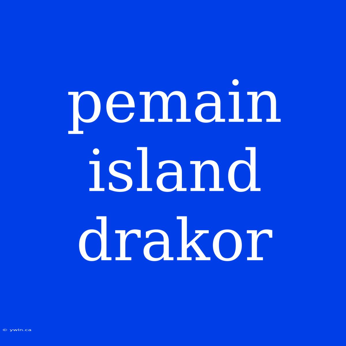 Pemain Island Drakor