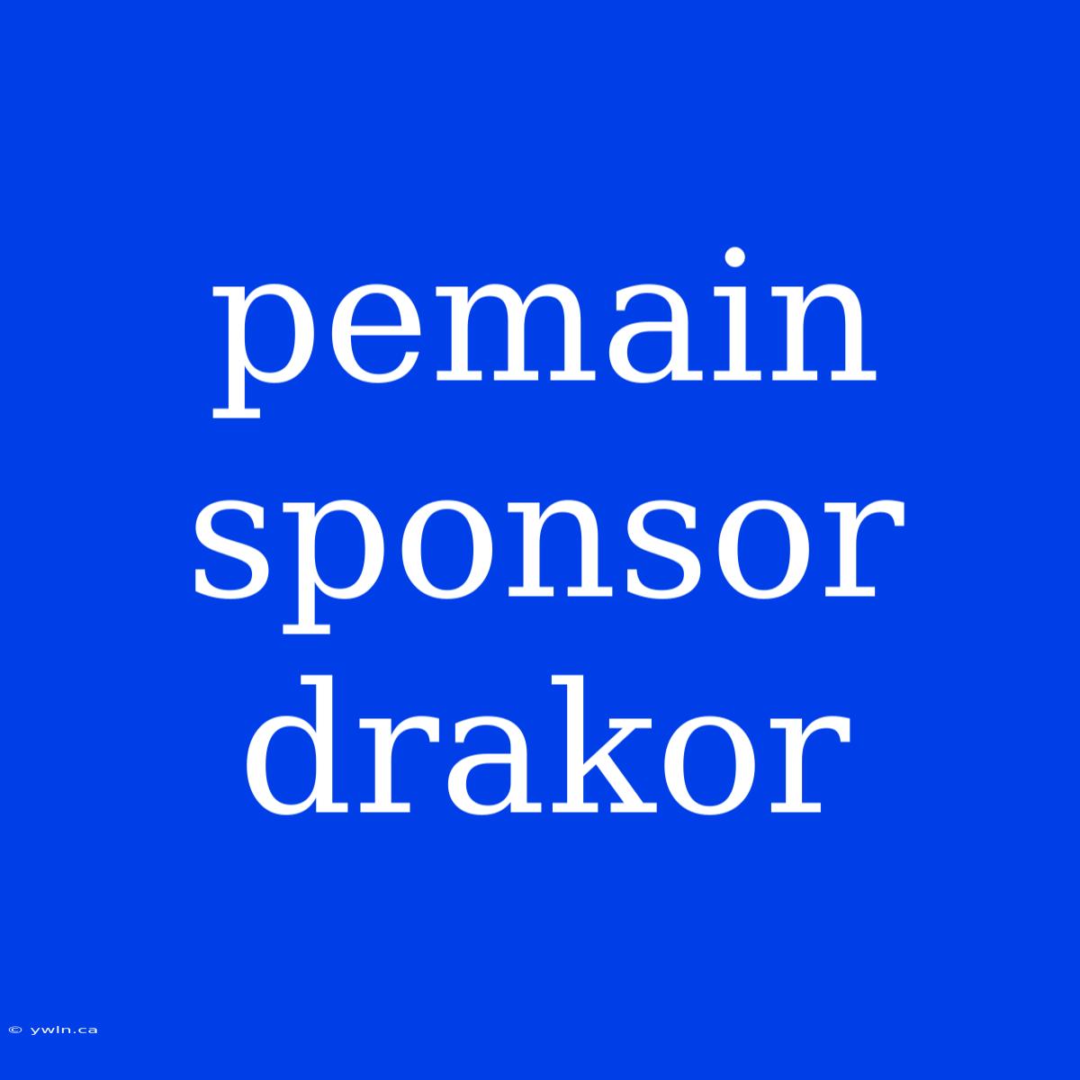 Pemain Sponsor Drakor