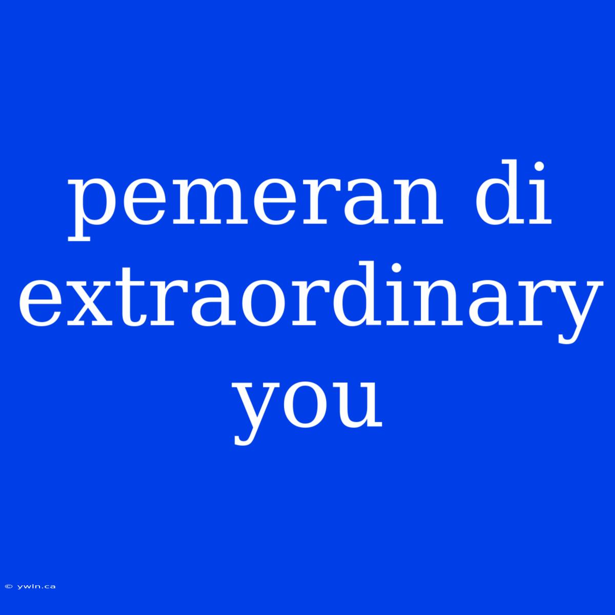 Pemeran Di Extraordinary You